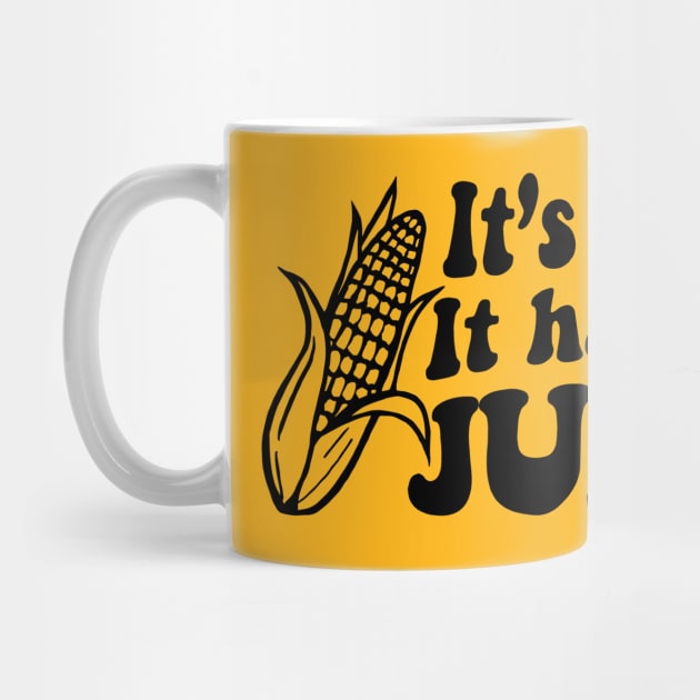 It's Corn! It Has The Juice Meme Corn Lover by ArchmalDesign